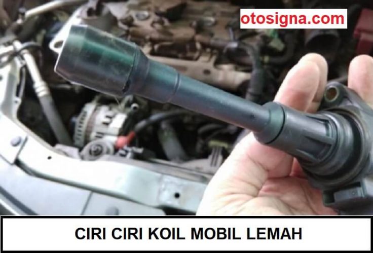 ciri ciri koil mobil lemah