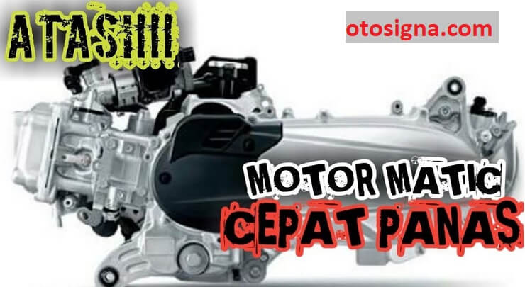 penyebab motor matic cepat panas