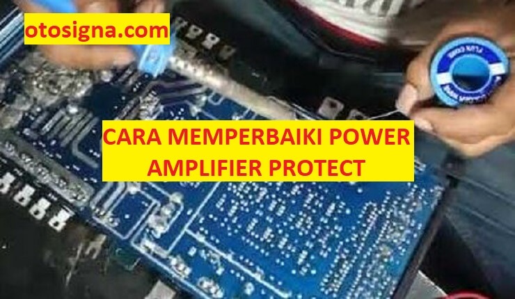 cara memperbaiki power amplifier protect