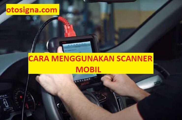 cara menggunakan scanner mobil