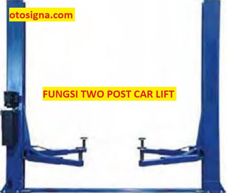 fungsi two post car lift