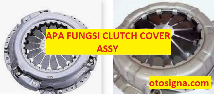 apa fungsi dari clutch cover assy